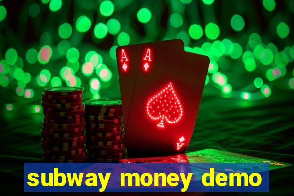 subway money demo